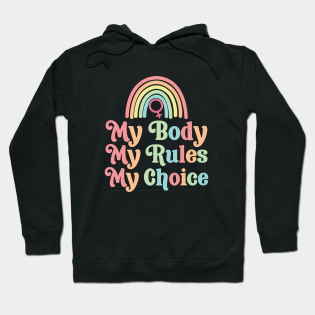 My Body My Rules My Choice Hoodie by kumtulmabur